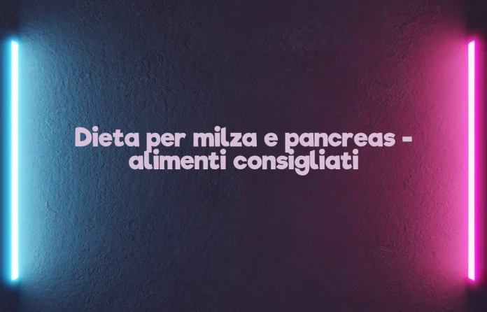 Dieta per la salute di milza e pancreas